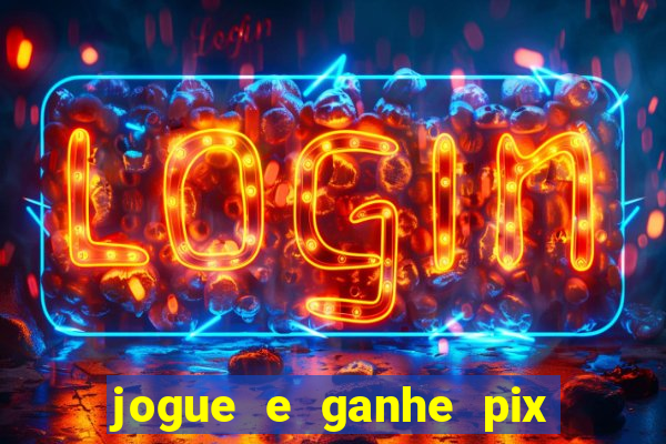 jogue e ganhe pix na hora